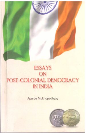 Essays on Post-Colonial Democracy in India