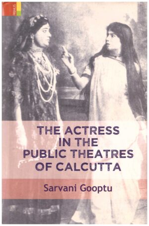 The Actress in the Public Theatres of Calcutta