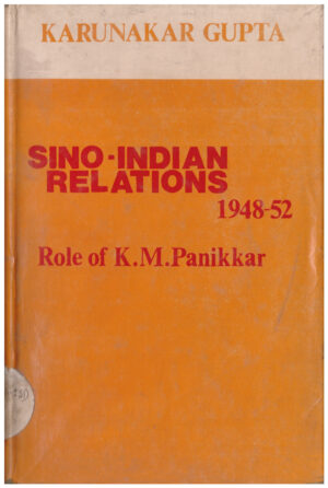 Sino-Indian Relations 1948-52: Role of K. M. Panikkar